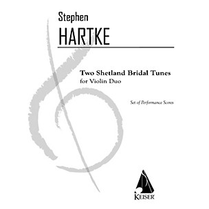 Lauren Keiser Music Publishing 2 Shetland Bridal Tunes LKM Music Series Composed by Stephen Hartke