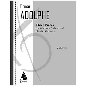 Lauren Keiser Music Publishing 3 Pieces (For Kids in the Audience and Chamber Orchestra) Full Score Composed by Bruce Adolphe