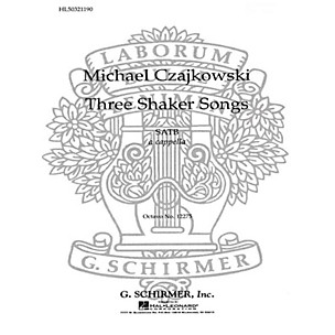 G. Schirmer 3 Shaker Songs SATB a cappella composed by M Czajkowski