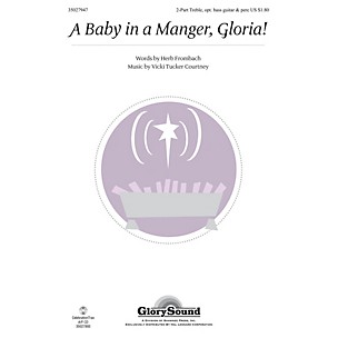 Shawnee Press A Baby in a Manger, Gloria! 2-PART composed by Vicki Tucker Courtney