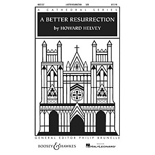 Boosey and Hawkes A Better Resurrection (Cathedral Series) SATB a cappella composed by Howard Helvey