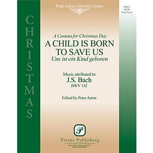 PAVANE A Child Is Born to Save Us (Uns Ist Ein Kind Geboren) SATB composed by Johann Sebastian Bach