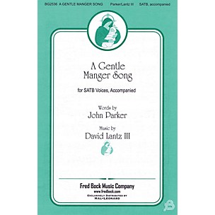 Fred Bock Music A Gentle Manger Song SATB composed by John Parker