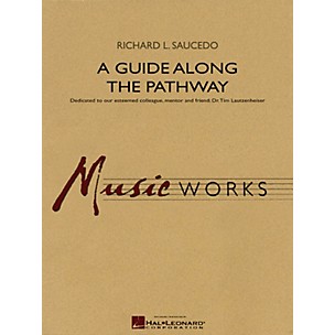 Hal Leonard A Guide Along the Pathway Concert Band Level 4 Composed by Richard L. Saucedo