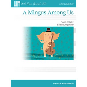 Willis Music A Mingus Among Us - Later Elementary Level Piano Solo by Eric Baumgartner