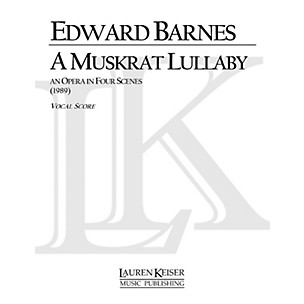 Lauren Keiser Music Publishing A Muskrat Lullaby (Opera Vocal Score) LKM Music Series  by Edward Barnes