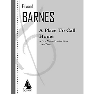 Lauren Keiser Music Publishing A Place to Call Home (Opera Vocal Score) LKM Music Series  by Edward Barnes