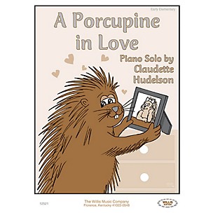 Willis Music A Porcupine in Love (Early Elem Level) Willis Series by Claudette Hudelson