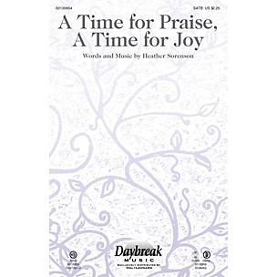 Daybreak Music A Time for Praise, A Time for Joy CHOIRTRAX CD Composed by Heather Sorenson