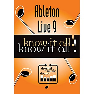 Digital Music Doctor Ableton Live 9 Know It All!