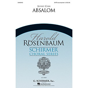 G. Schirmer Absalom (Harold Rosenbaum Choral Series) SATB Divisi composed by Jeffrey Cobb