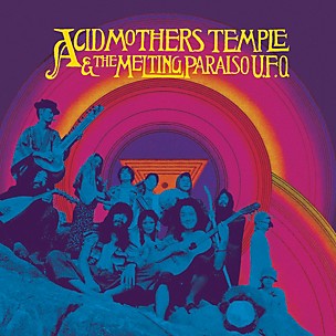 Acid Mothers Temple & the Melting Paraiso U.F.O. - Acid Mothers Temple & Melting Paraiso U.F.O.