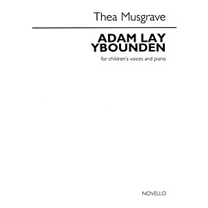 Novello Adam Lay Ybounden (for Children's Voices and Piano) UNIS Composed by Thea Musgrave