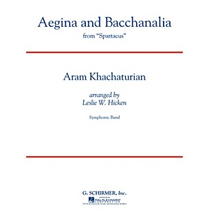 G. Schirmer Aegina and Bacchanalia (from Spartacus) Concert Band Level 5 by Khachaturian Arranged by Leslie W. Hicken