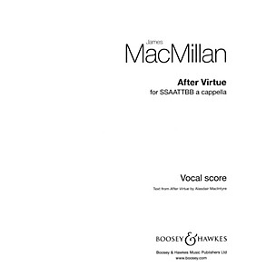 Boosey and Hawkes After Virtue (SSSAATTBB a cappella) SSSAATTBB composed by James MacMillan