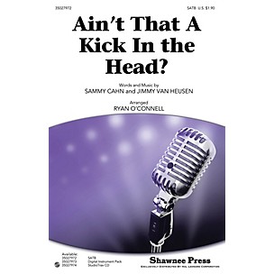 Shawnee Press Ain't That a Kick in the Head? SATB by Dean Martin arranged by Ryan O'Connell