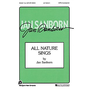 Fred Bock Music All Nature Sings SATB composed by Jan Sanborn