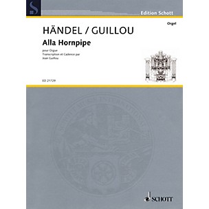Schott Alla Hornpipe from 'The Water Music' (Transcription and Cadenza by Jean Guillou) Schott Series
