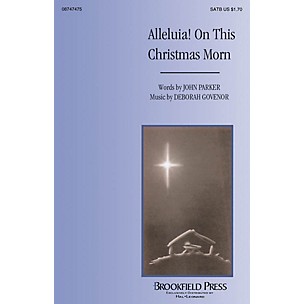 Brookfield Alleluia! On This Christmas Morn SATB composed by John Parker/Deborah Govenor