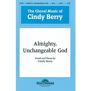 Shawnee Press Almighty, Unchangeable God SATB composed by Cindy Berry