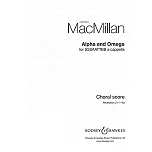 Boosey and Hawkes Alpha and Omega (SSSAATTBB a cappella) SSSAATTBB composed by James MacMillan