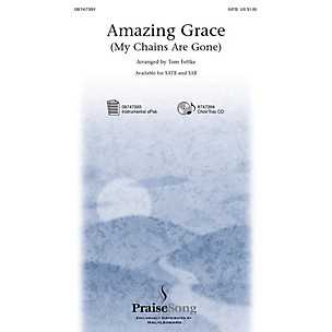 PraiseSong Amazing Grace (My Chains Are Gone) SATB by Chris Tomlin arranged by Tom Fettke