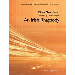 Boosey and Hawkes An Irish Rhapsody Boosey & Hawkes Orchestra Composed by Clare Grundman Arranged by Robert Longfield