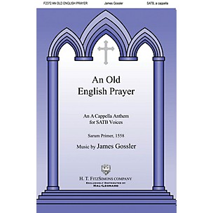 H.T. FitzSimons Company An Old English Prayer SATB a cappella composed by James Gossler