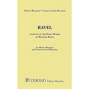 Editions Durand Analyses of the Piano Works of Maurice Ravel Editions Durand Series Softcover by Olivier Messiaen