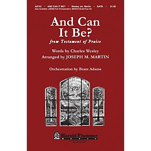 Shawnee Press And Can It Be? (from Testament of Praise) SATB arranged by Joseph M. Martin