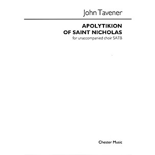 CHESTER MUSIC Apolytikion of Saint Nicholas (for SATB unaccompanied chorus) SATB a cappella Composed by John Tavener