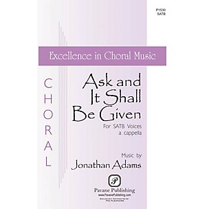 PAVANE Ask And It Shall Be Given SATB a cappella composed by Jonathan Adams