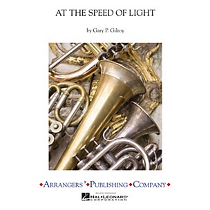 Arrangers At the Speed of Light Concert Band Arranged by Gary Gilroy