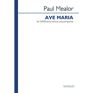 Novello Ave Maria (SATB a cappella) SATB a cappella Composed by Paul Mealor