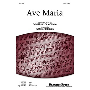 Shawnee Press Ave Maria SSA, OPT. ACCOMPANIMENT arranged by Russell Robinson