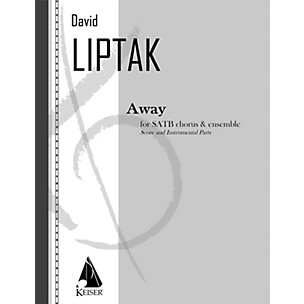 Lauren Keiser Music Publishing Away for Chorus, Flute, Clarinet, Percussion and String Quartet LKM Music Series Composed by David Liptak