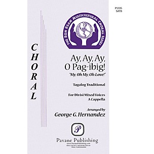 PAVANE Ay, Ay, Ay, O Pag-ibig! SSAATTBB A Cappella arranged by George Hernandez