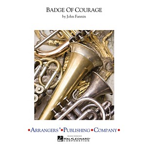 Arrangers Badge of Courage Concert Band Level 3 Arranged by John Fannin