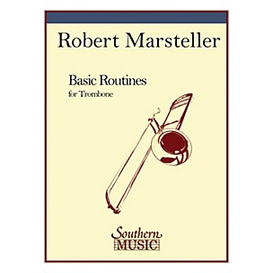 Southern Basic Routines (Trombone) Southern Music Series Composed by Robert Marsteller