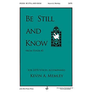 John Rich Music Press Be Still and Know SATB composed by Kevin Memley