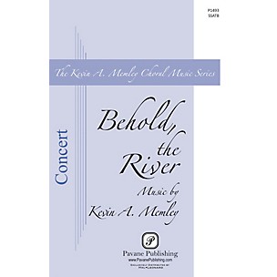 PAVANE Behold the River SSATB composed by Kevin Memley