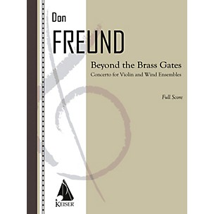 Lauren Keiser Music Publishing Beyond the Brass Gates (Concerto for Violin and Wind Ensemble) LKM Music Series Composed by Don Freund