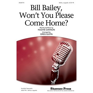 Shawnee Press Bill Bailey, Won't You Please Come Home? SSAA A Cappella arranged by Greg Gilpin