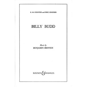 Boosey and Hawkes Billy Budd, Op. 50 (Opera in Two Acts) Boosey & Hawkes Scores/Books Series Composed by Benjamin Britten