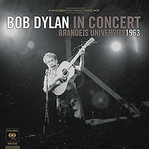 Bob Dylan - Bob Dylan In Concert: Brandeis University 1963