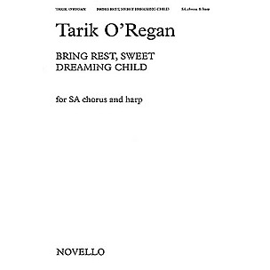 Novello Bring Rest, Sweet Dreaming Child (SA with Harp) SA Composed by Tarik O'Regan
