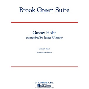 G. Schirmer Brook Green Suite (Grade 4) Concert Band Level 4 Composed by Gustav Holst Arranged by James Curnow