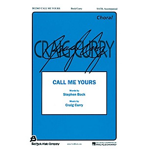 Fred Bock Music Call Me Yours SATB composed by Craig Curry