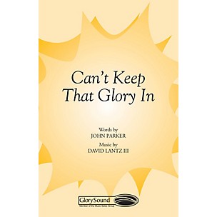 Shawnee Press Can't Keep That Glory In! SATB a cappella composed by John Parker
