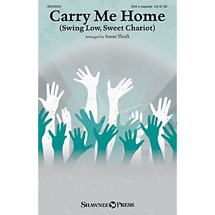 Shawnee Press Carry Me Home (Swing Low, Sweet Chariot) SSA A Cappella arranged by Susan Thrift